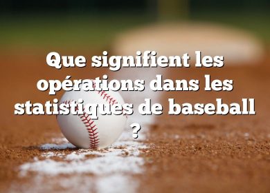 Que signifient les opérations dans les statistiques de baseball ?